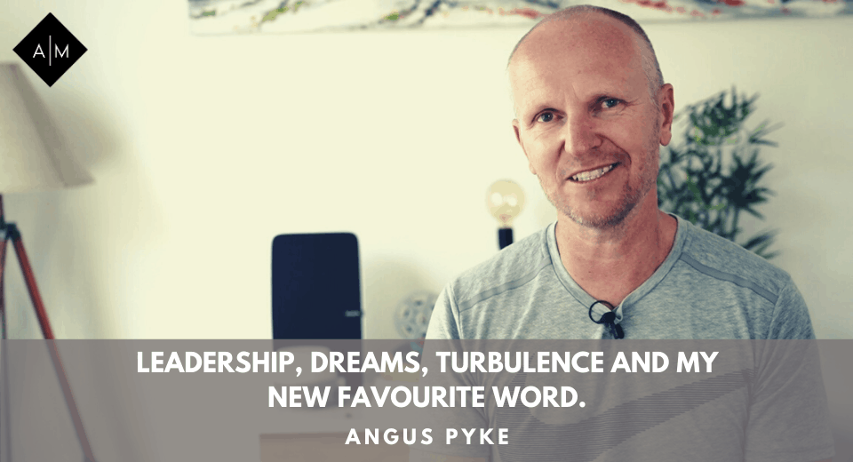 Leadership, Dreams, Turbulence And My New Favourite Word.