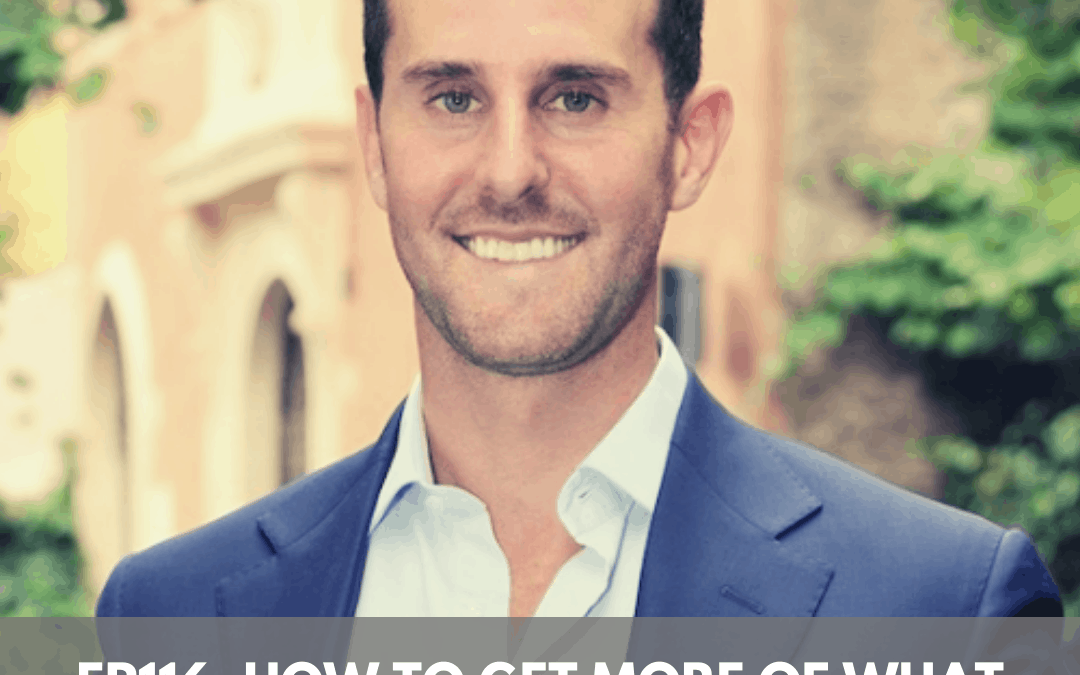 Ep116. How To Get More Of What You Want In Life. Josh Wagner