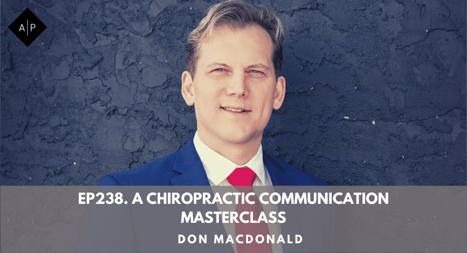 Ep238.  A Chiropractic Communication Masterclass. Don MacDonald