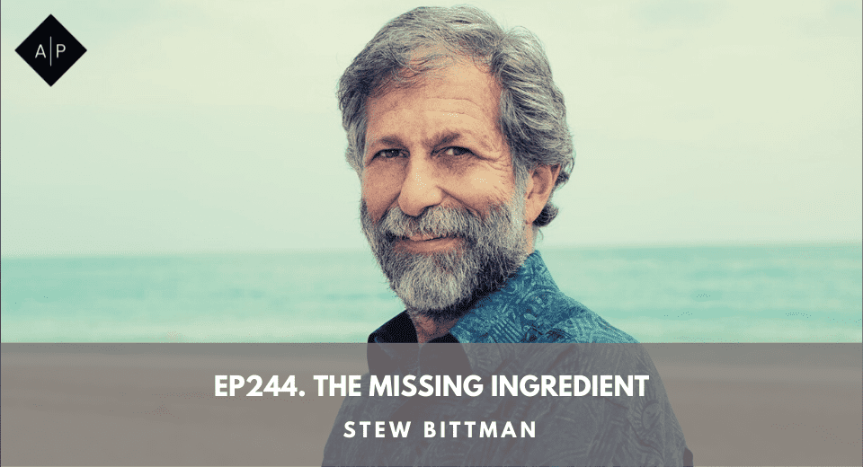 Ep244. The Missing Ingredient. Stew Bittman