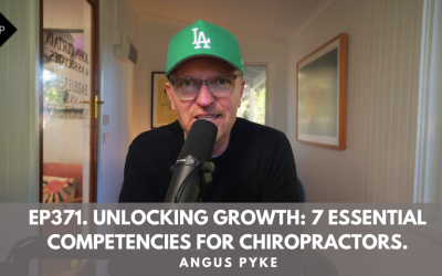 Ep371. Unlocking Growth: 7 Essential Competencies for Chiropractors. Angus Pyke