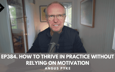 Ep384. How to Thrive in Practice Without Relying on Motivation. Angus Pyke