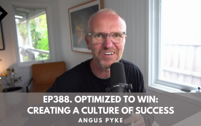 Ep388. Optimized To Win: Creating A Culture Of Success. Angus Pyke