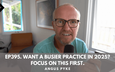 Ep395. Want a Busier Practice in 2025? Focus on THIS First