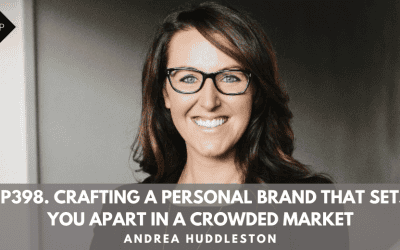 Ep398. Crafting A Personal Brand That Sets You Apart In A Crowded Market. Andrea Huddleston